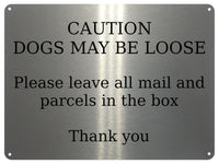 UV157 CAUTION DOGS MAY BE LOOSE Digital Aluminium Composite Plaque Sign Door Gate Parcels Mail