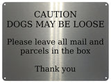 UV157 CAUTION DOGS MAY BE LOOSE Digital Aluminium Composite Plaque Sign Door Gate Parcels Mail