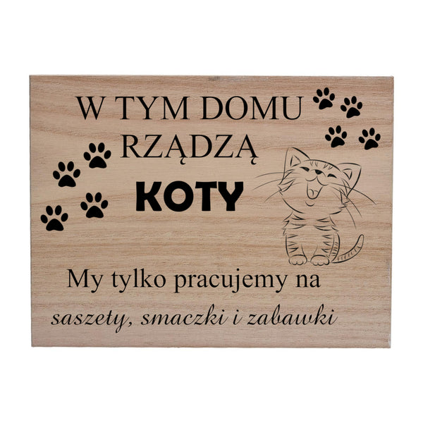 W013 W tym domu rzadza koty Smieszna Tabliczka Door Wood Sign Wooden Plaque