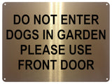 UV143 DO NOT ENTER DOGS IN GARDEN Metal Aluminium Plaque Sign Gate Door A4 Size