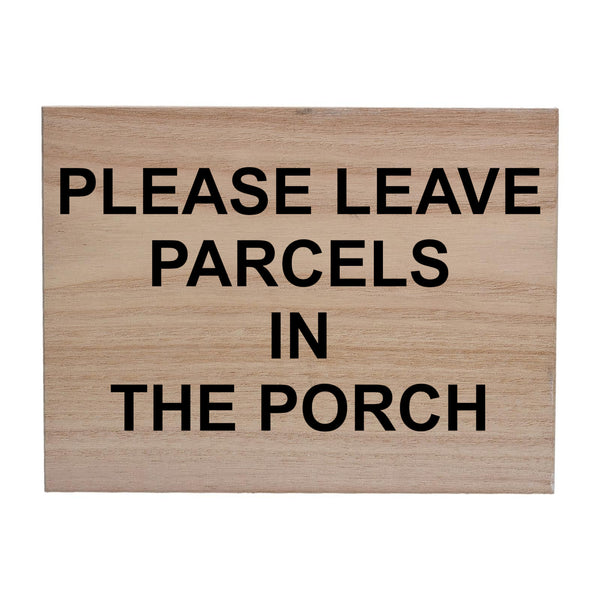 W015 Please Leave Parcels On The Porch Door Gate Wood Sign Wooden Plaque