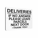 B180 DELIVERIES IF NO ANSWER LEAVE PARCELS NEXT DOOR Aluminium Metal Plaque Sign
