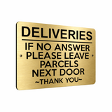B180 DELIVERIES IF NO ANSWER LEAVE PARCELS NEXT DOOR Aluminium Metal Plaque Sign