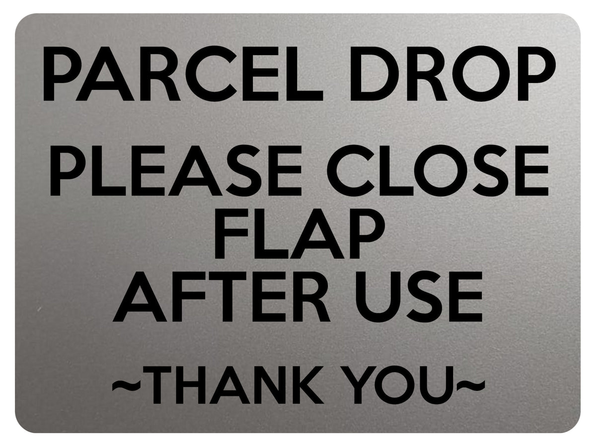 2362 PARCEL DROP Please Close Flap After Use Door Metal Aluminium Plaque Sign