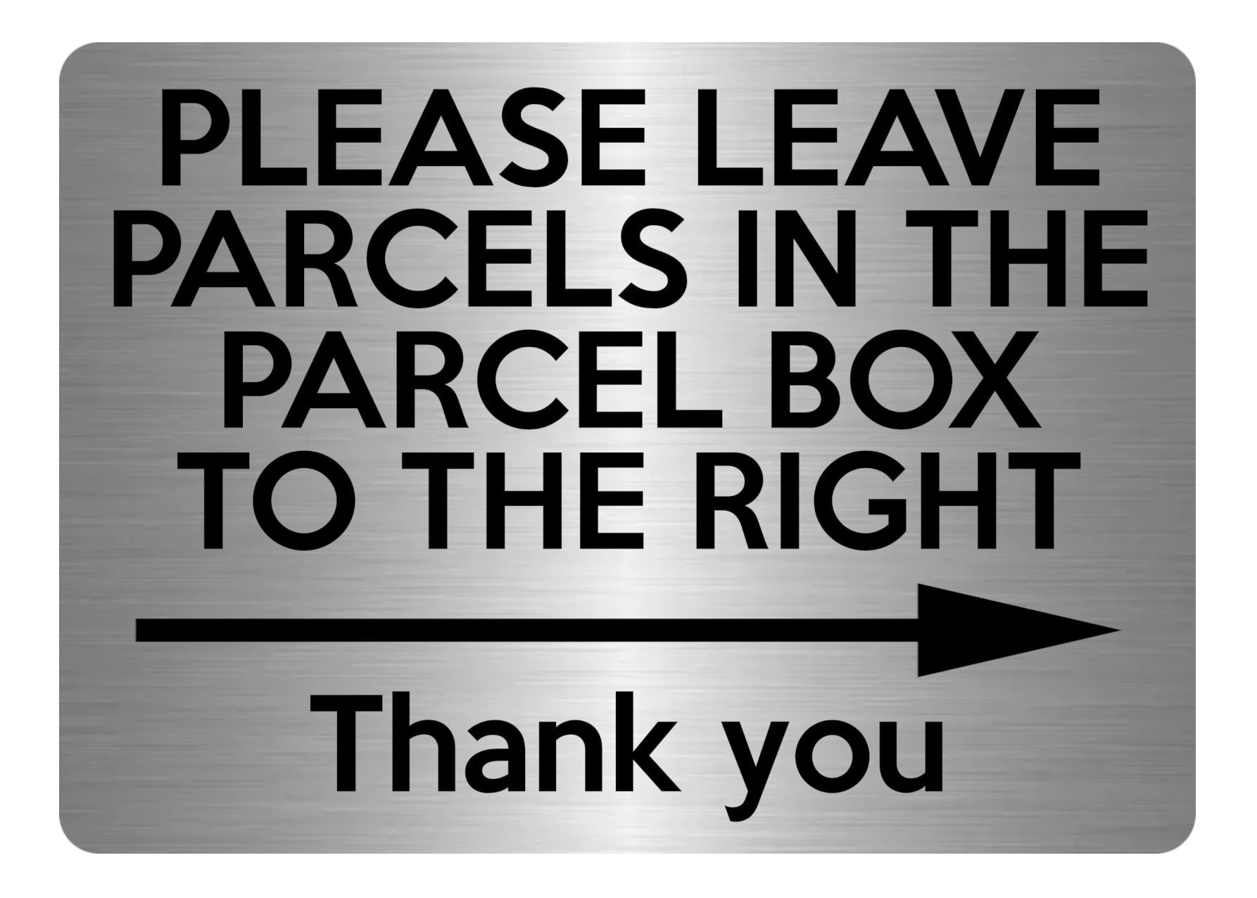 A5.03 PLEASE LEAVE PARCELS IN PARCEL BOX TO RIGHT Metal Aluminium Plaque Sign