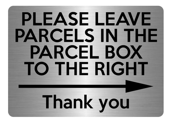 A5.03 PLEASE LEAVE PARCELS IN PARCEL BOX TO RIGHT Metal Aluminium Plaque Sign
