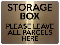 2335 STORAGE BOX Please Leave All Parcels Here Metal Aluminium Plaque Sign