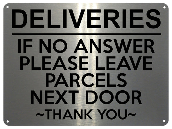 UV398 DELIVERIES IF NO ANSWER LEAVE PARCELS NEXT DOOR Aluminium Plaque Sign A4 Size