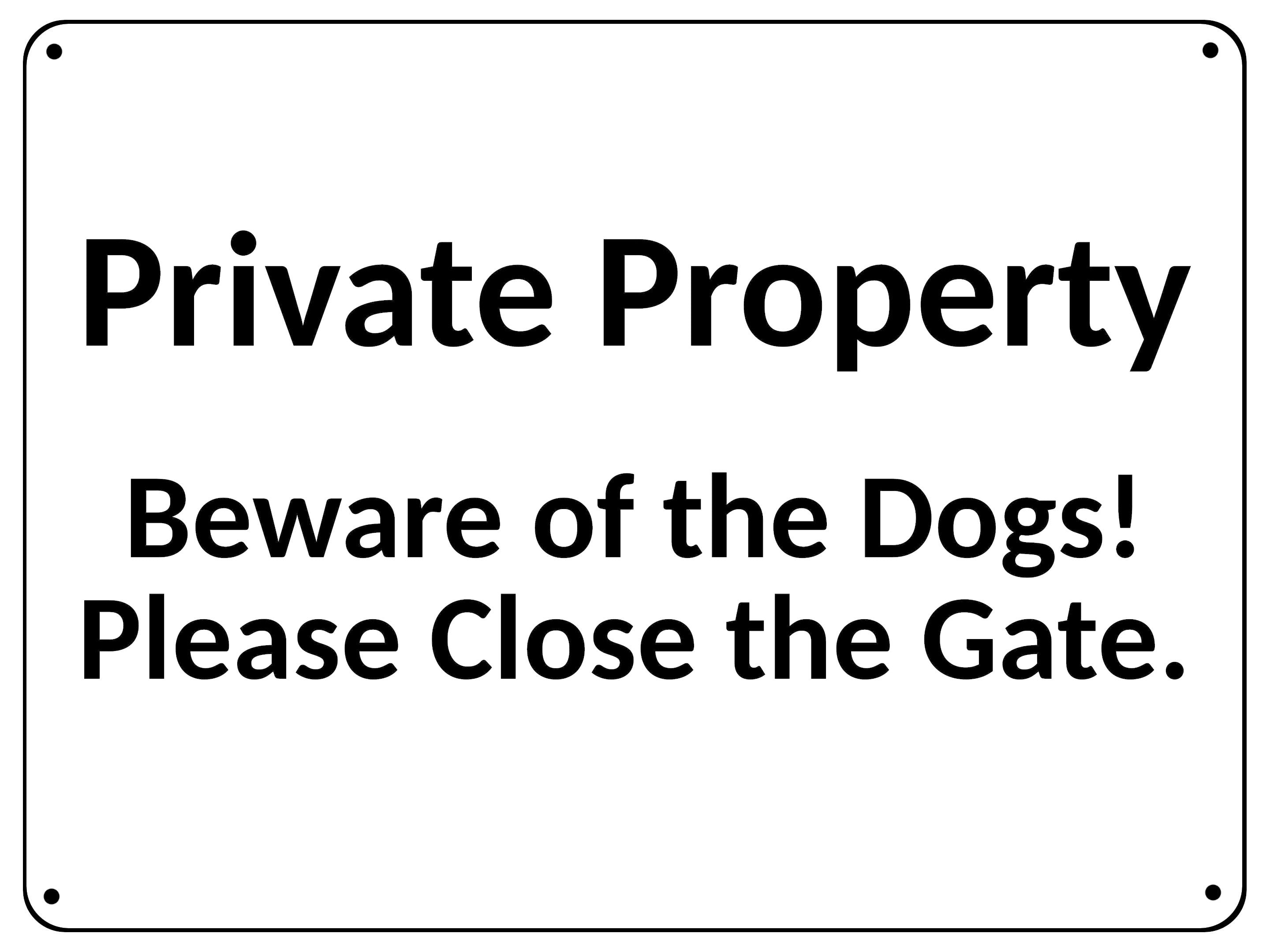 2391 Private Property Beware of Dogs Close The Gate Metal Aluminium Plaque Sign