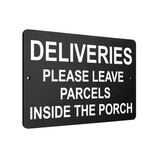 B029 DELIVERIES LEAVE PARCELS INSIDE THE PORCH Aluminium Composite Plaque Sign