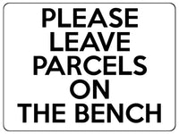 1945 PLEASE LEAVE PARCELS ON THE BENCH Door Gate Metal Aluminium Plaque Sign