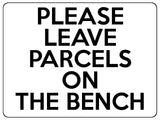 1945 PLEASE LEAVE PARCELS ON THE BENCH Door Gate Metal Aluminium Plaque Sign