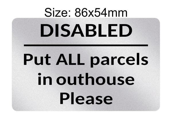 P195 Disabled Put ALL Parcels in Outhouse Door Gate Plastic PVC Plaque Sign Card