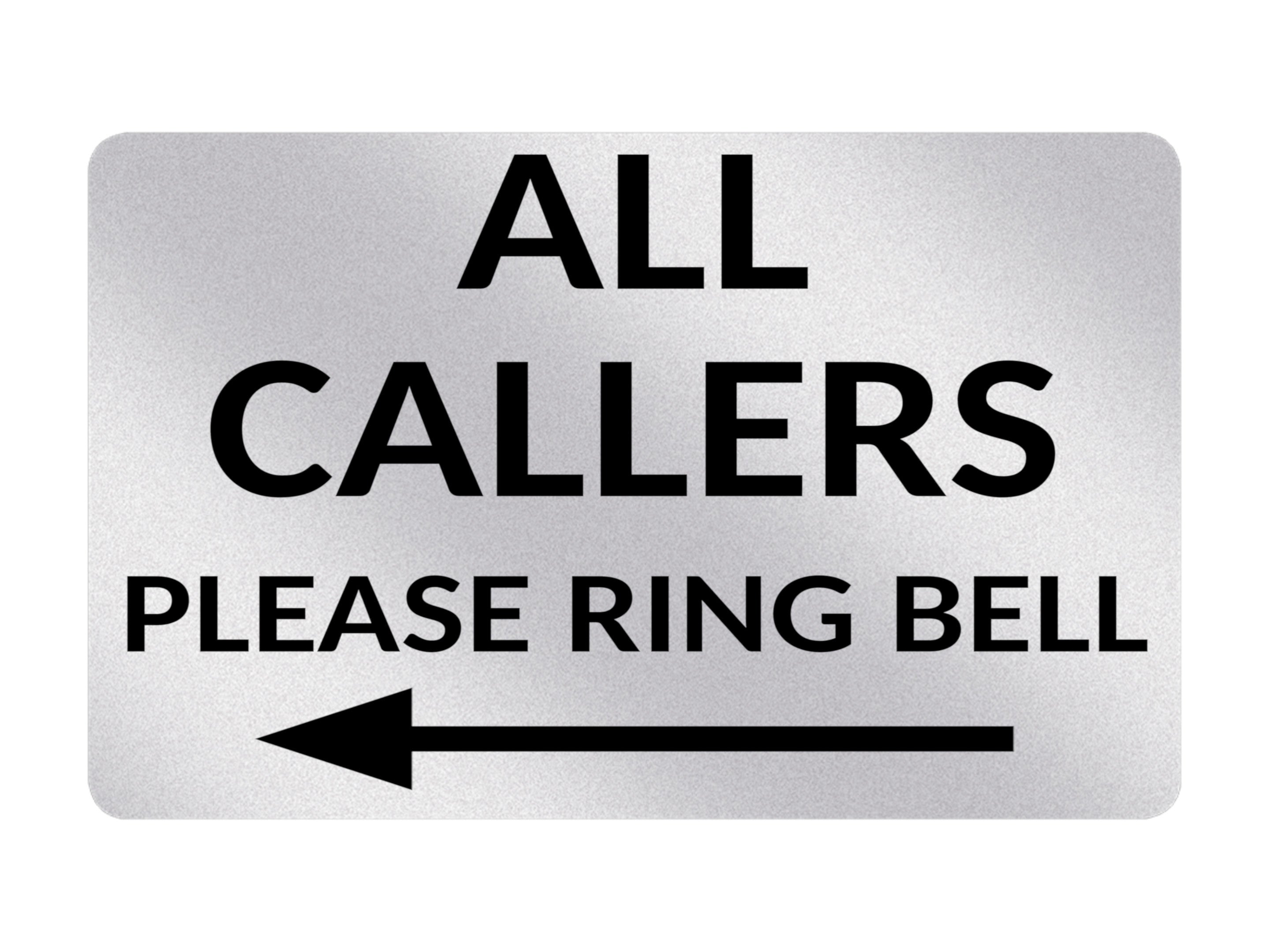 P204 ALL CALLERS Please Ring Bell Arrow Door Left Plastic PVC Plaque Sign Card