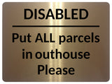 2357 Disabled Put ALL Parcels in Outhouse Door Gate Metal Aluminium Plaque Sign