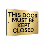 B219 THIS DOOR MUST BE KEPT CLOSED Metal Aluminium Metal Plaque Sign