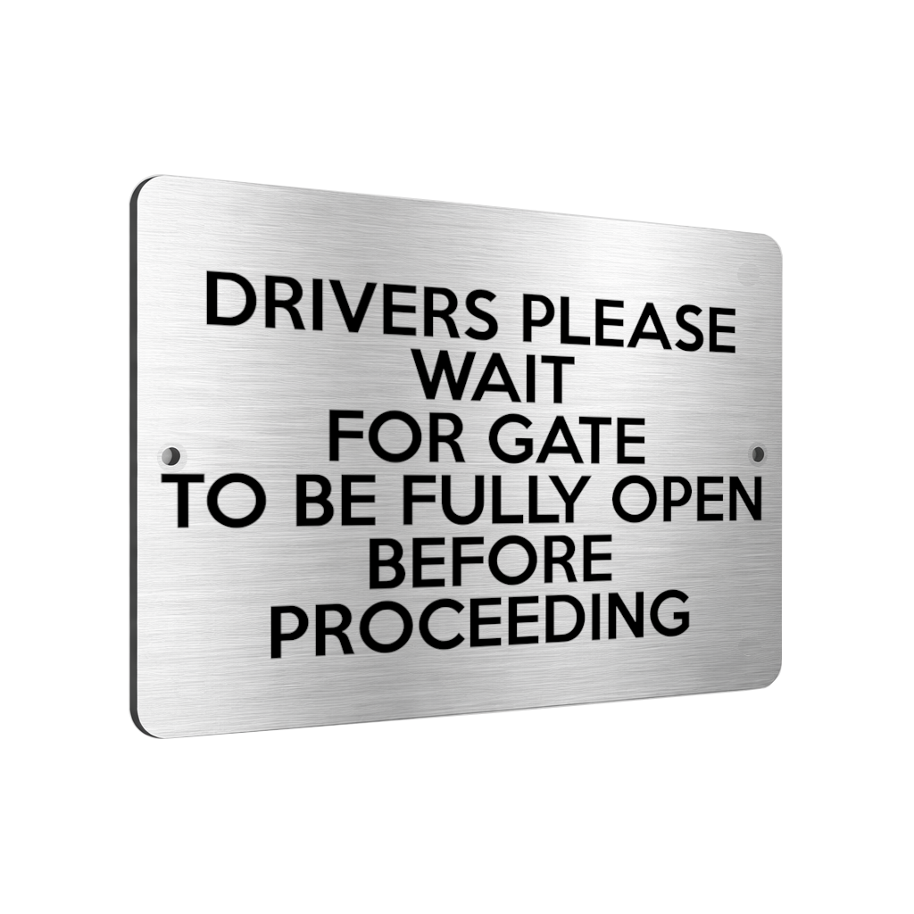 B216 DRIVERS WAIT FOR GATE WILL BE FULLY OPEN Metal Aluminium Metal Plaque Sign