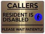 2324 CALLERS Resident Is Disabled Please be Patient Metal Aluminium Plaque Sign