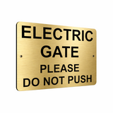 B117 ELECTRIC GATE PLEASE DO NOT PUSH Metal Aluminium Plaque Sign House