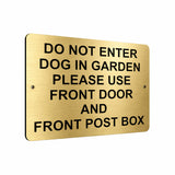 B043 DO NOT ENTER DOG IN GARDEN PLEASE USE FRONT DOOR  Aluminium Sign Plaque