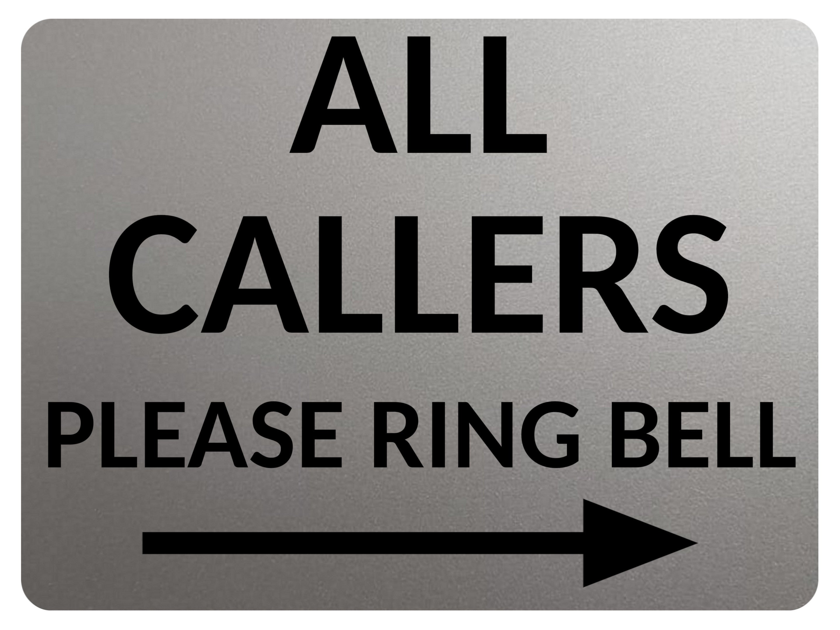 2397 ALL CALLERS Please Ring Bell Arrow Right Door Metal Aluminium Plaque Sign