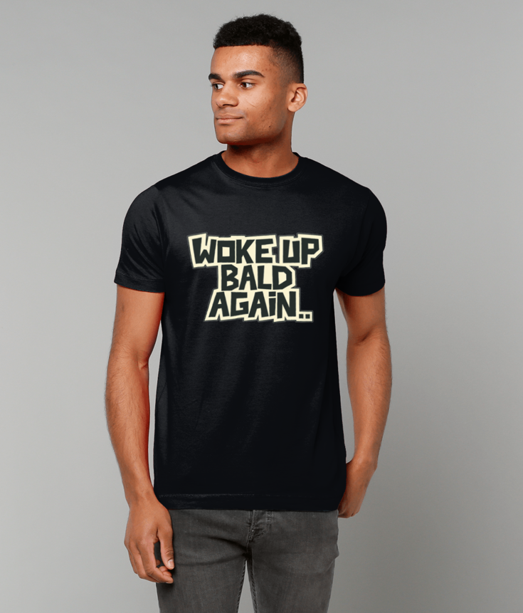 314 Woke Up Bald Again T-Shirt Funny Tee
