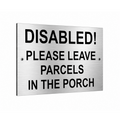 B259 DISABLED! LEAVE PARCELS IN THE PORCH Aluminium Metal Plaque Sign Door
