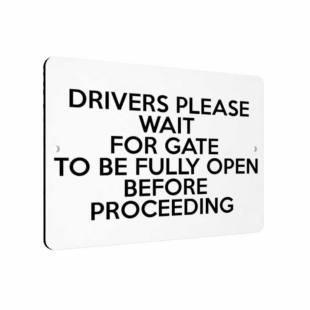 B216 DRIVERS WAIT FOR GATE WILL BE FULLY OPEN Metal Aluminium Metal Plaque Sign