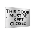 B219 THIS DOOR MUST BE KEPT CLOSED Metal Aluminium Metal Plaque Sign