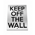 B245 PLEASE KEEP OFF THE WALL Safety Metal Aluminium Composite Plaque Sign