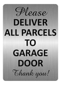 A5.38 PLEASE DELIVER ALL PARCELS TO GARAGE DOOR Aluminium Metal Plaque Sign