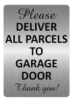 A5.38 PLEASE DELIVER ALL PARCELS TO GARAGE DOOR Aluminium Metal Plaque Sign