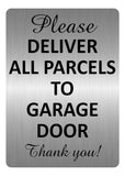 A5.38 PLEASE DELIVER ALL PARCELS TO GARAGE DOOR Aluminium Metal Plaque Sign