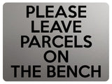 1945 PLEASE LEAVE PARCELS ON THE BENCH Door Gate Metal Aluminium Plaque Sign