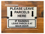 A216 PLEASE LEAVE PARCELS HERE BACK DOOR ACRYLIC Aluminium Plaque Sign Gate