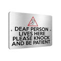 B220 DEAF PERSON LIVES HERE PLEASE KNOCK BE PATIENT Metal Aluminium Plaque Sign