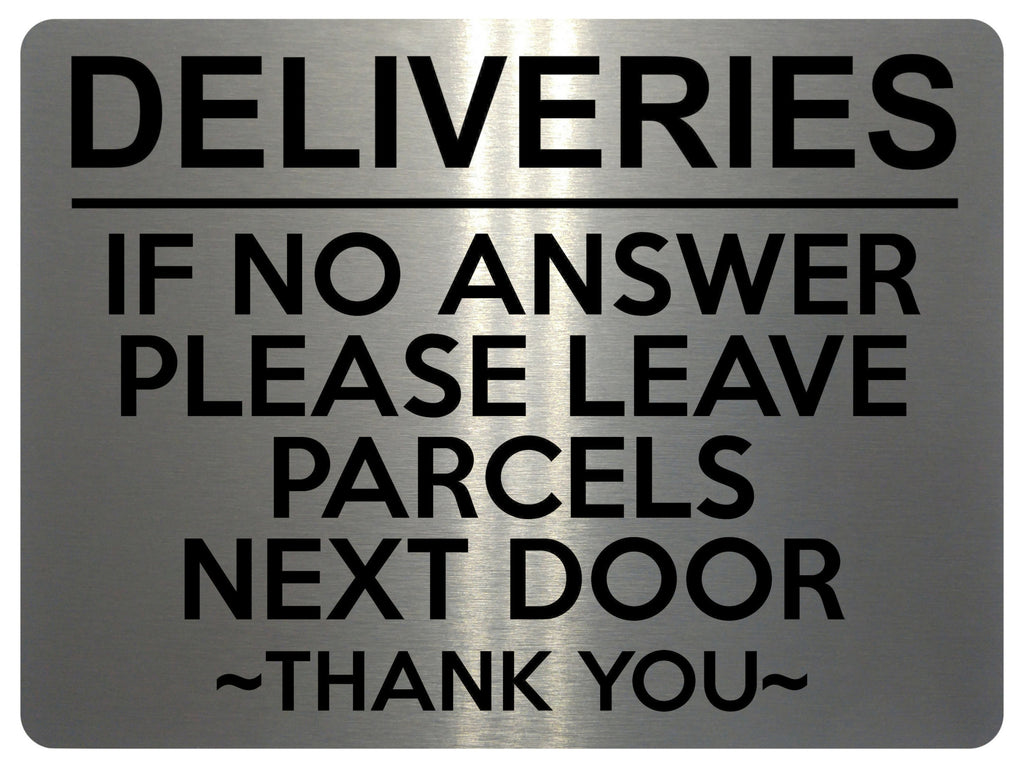 UV398 DELIVERIES IF NO ANSWER LEAVE PARCELS NEXT DOOR Aluminium Plaque Sign A4 Size