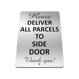 B205 PLEASE DELIVER ALL PARCELS TO SIDE DOOR Aluminium Metal Plaque Sign