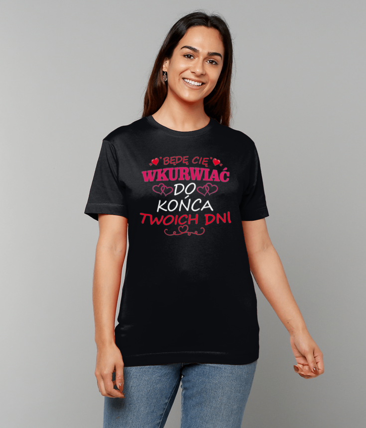383 Będę Cię Wkurwiać do końca Twoich dni Funny Polish T-shirt Tee
