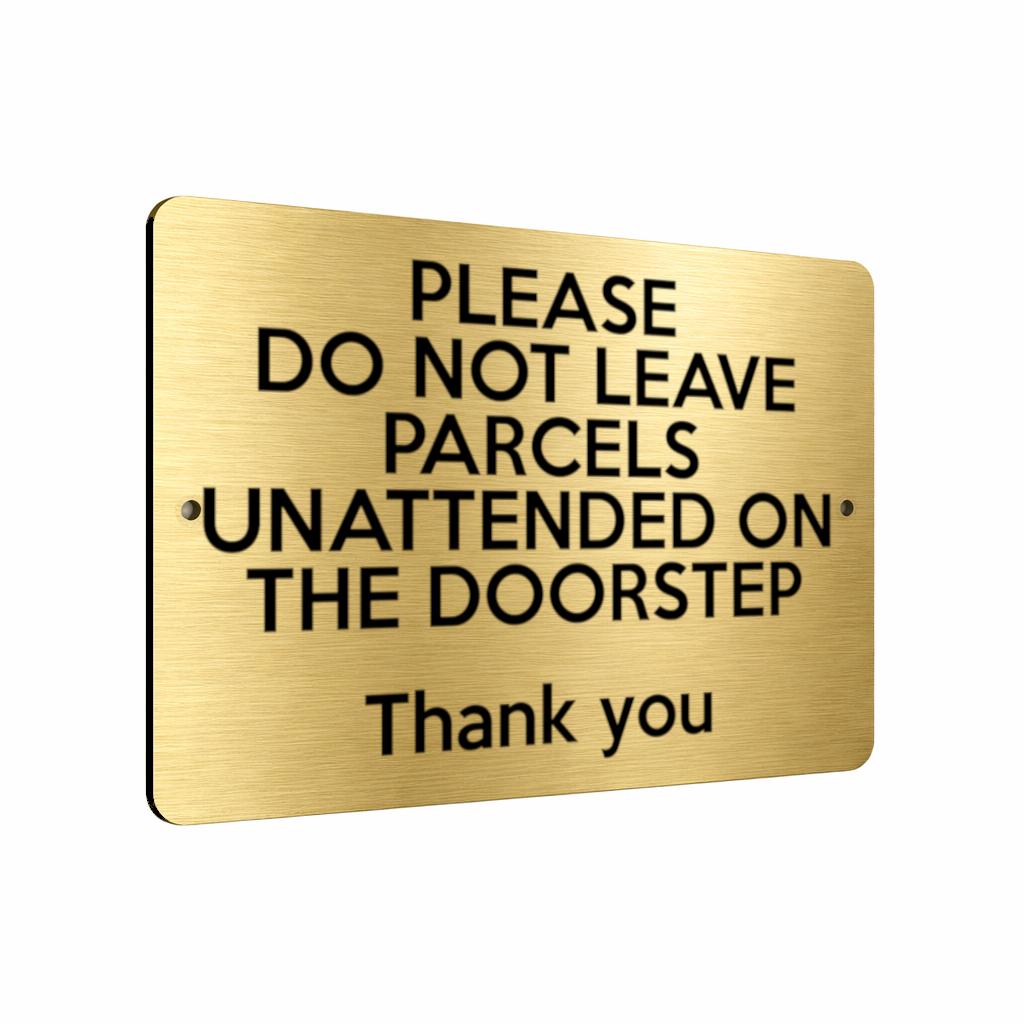 B199 DO NOT LEAVE PARCELS UNATTENDED ON THE DOORSTEP Metal Aluminium Plaque Sign