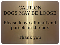 UV157 CAUTION DOGS MAY BE LOOSE Digital Aluminium Composite Plaque Sign Door Gate Parcels Mail