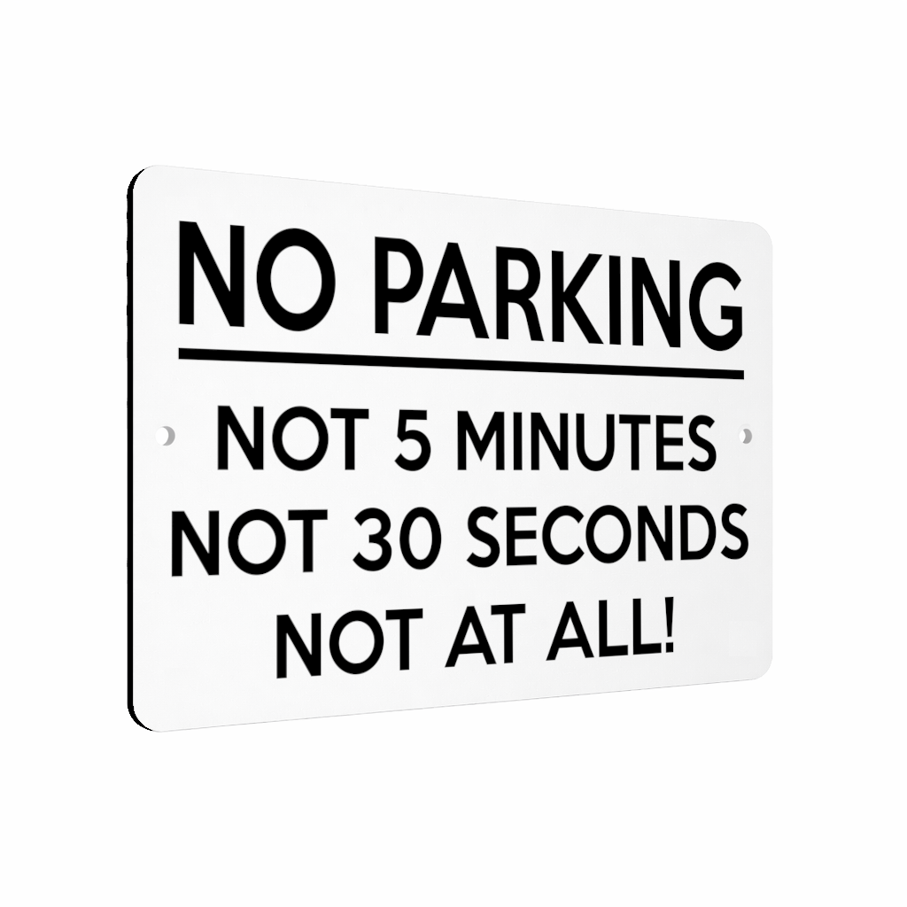 B053 NO PARKING, NOT 5 MINUTES, NOT AT ALL!  Aluminium Metal Plaque Sign