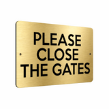 B060 PLEASE CLOSE THE GATES Door House Garden Aluminium Metal Plaque Sign