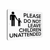 B195 PLEASE DO NOT LEAVE CHILDREN UNATTENDED Aluminium Composite Plaque Sign