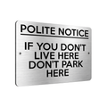 B208 IF YOU DON'T LIVE HERE DON'T PARK HERE Metal Aluminium Composite Plaque Sign
