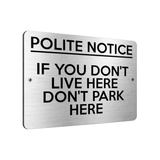 B208 IF YOU DON'T LIVE HERE DON'T PARK HERE Metal Aluminium Composite Plaque Sign