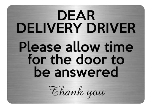 A5.29 DEAR DELIVERY DRIVER allow time for door Aluminium Metal Sign Plaque