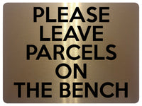 1945 PLEASE LEAVE PARCELS ON THE BENCH Door Gate Metal Aluminium Plaque Sign