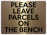 1945 PLEASE LEAVE PARCELS ON THE BENCH Door Gate Metal Aluminium Plaque Sign