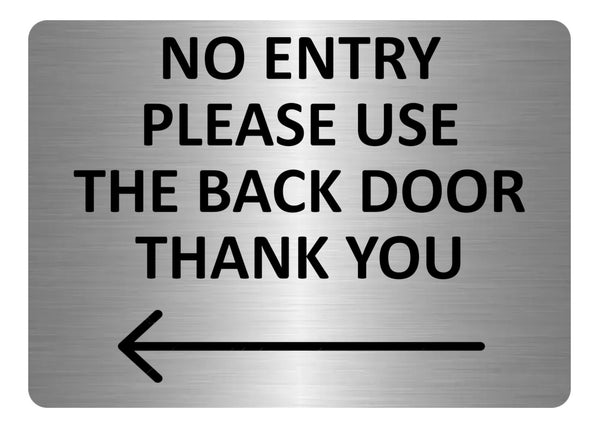 A5.41 NO ENTRY Please Use The Back Door Arrow Left Metal Aluminium Plaque Sign